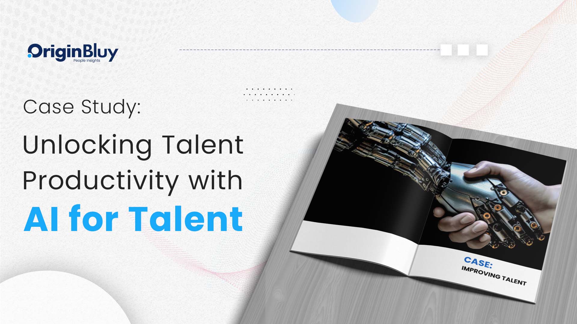 Case Study: Unlocking Talent Productivity with AI for Talent
